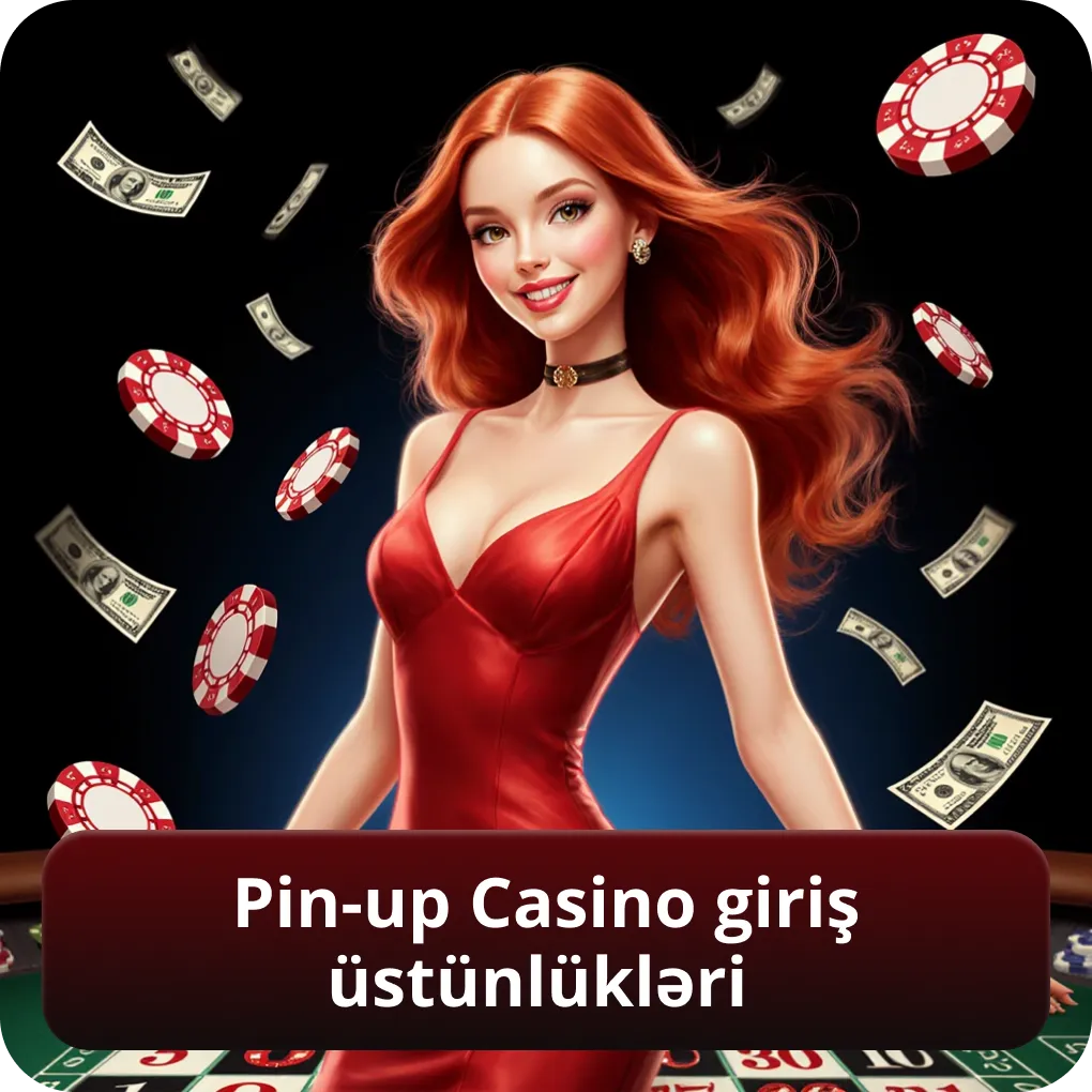 Pin-up casino giriş üstünlükləri
